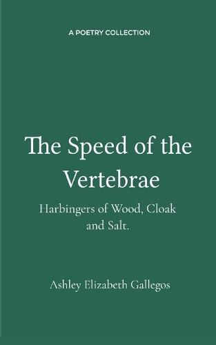 The Speed of the Vertebrae, Harbingers of Wood, Cloak and Salt. (Edition1st)