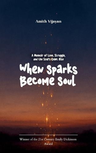 When Sparks Become Soul (Edition1st)