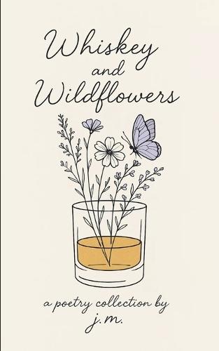 Whiskey and Wildflowers (Edition1st)