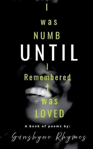 I was numb until I remembered I was loved (Edition1st)