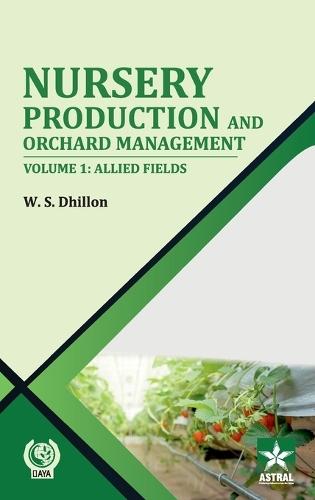 Nursery Production and Orchard Management Vol 1: Allied Fields