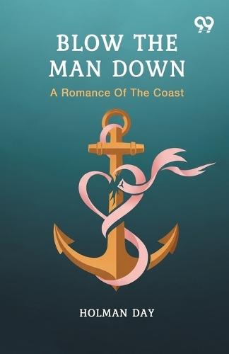 Blow The Man DownA Romance Of The Coast (Edition1)
