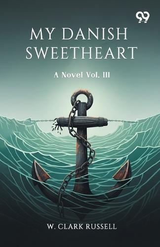 My Danish Sweetheart A Novel Vol. III