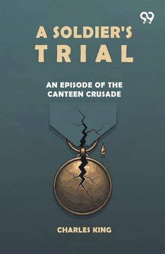 A Soldier's Trial An Episode Of The Canteen Crusade