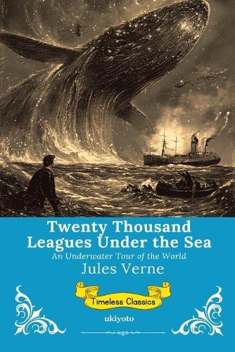 Twenty Thousand Leagues Under the Sea Timeless Classics
