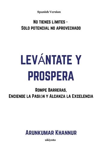 Levántate y Prospera Rompe Barreras, Enciende la Pasión y Alcanza la Excelencia