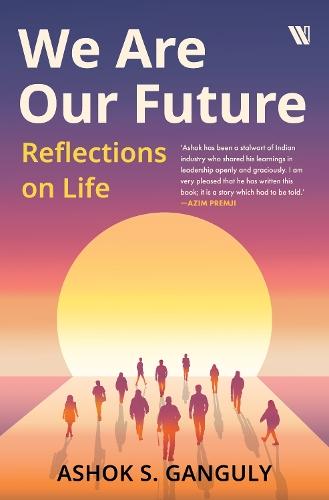 We Are Our Future: Reflections on life