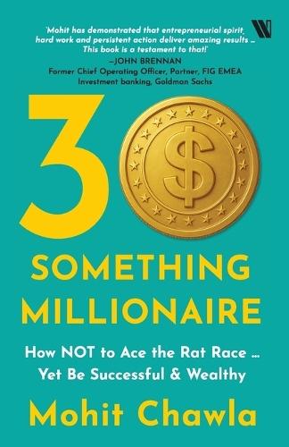 30-Something Millionaire: How Not to Ace the Rat Race … Yet Accumulate Stupendous Wealth