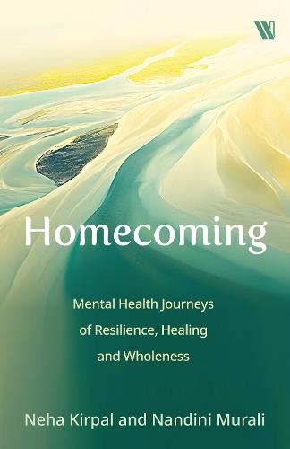 Homecoming: Mental Health Journeys of Resilience, Healing and Wholeness