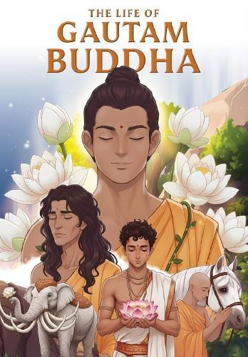 The Life of Gautam Buddha