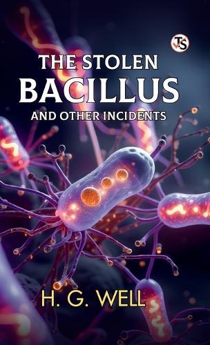 The Stolen Bacillus and Other Incidents (EditionFirst Edition)
