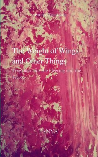 The Weight of Wings and Other Things (Edition1st)