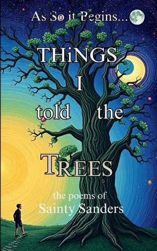 Things I Told the Trees (Edition1st)