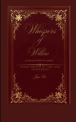 Whispers of willow : A collection of verse (Edition1st)