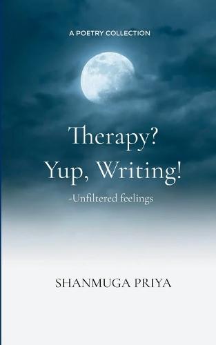Therapy? Yup, Writing! (Edition1st)
