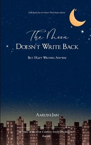 The Moon Doesn't Write Back