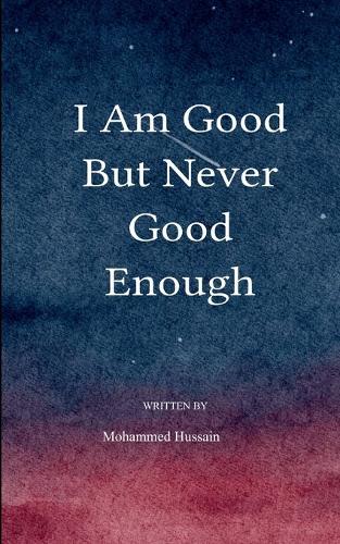 I am good, but never good enough (Edition1st)