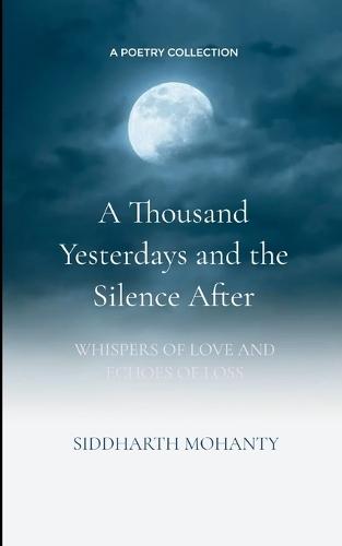 A Thousand Yesterdays and the Silence After (Edition1st)