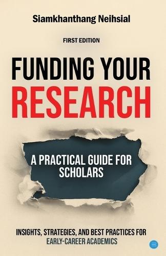 Funding Your Research: A Practical Guide for Scholars
