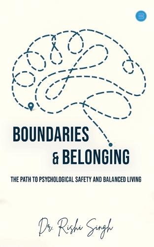 Boundaries & Belonging: The Path to Psychological Safety and Balanced Living
