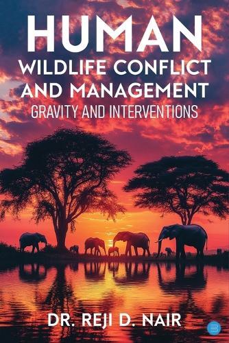 Human Wildlife Conflict and Management: Gravity and Interventions