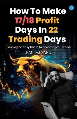 How ​To ​Make 17/18 ​Profit ​Days ​In 22 ​Trading ​Days
