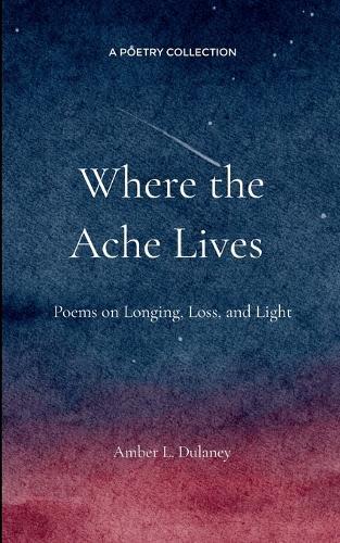 Where the Ache Lives (Edition1st)