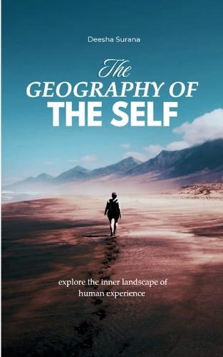 THE GEOGRAPHY OF THE SELF explore the inner landscape of human experience