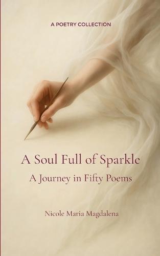 A Soul Full of Sparkle A Journey in Fifty Poems