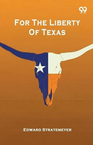 For The Liberty Of Texas