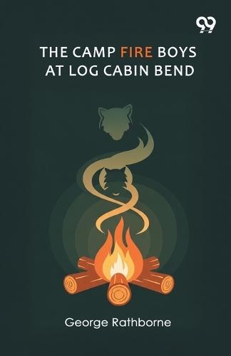 The Camp Fire Boys At Log Cabin Bend