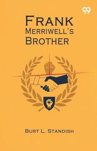 Frank Merriwell’s BrotherOr The Greatest Triumph Of All (Edition1)