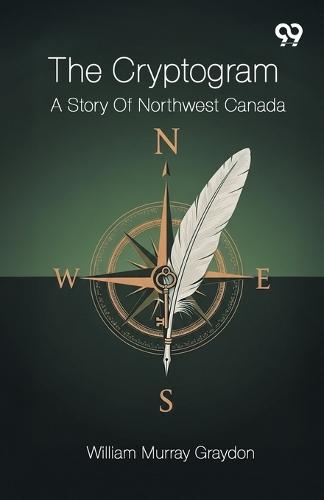 The CryptogramA Story Of Northwest Canada (Edition1)
