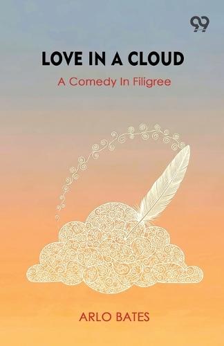 Love In A CloudA Comedy In Filigree (Edition1)