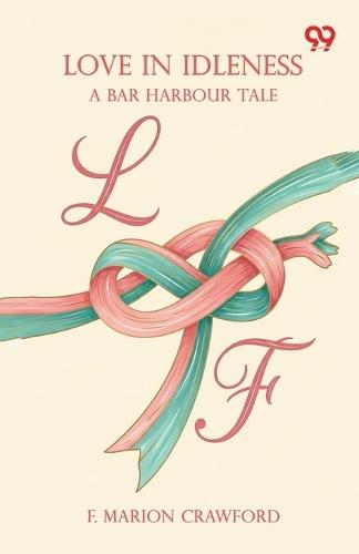 Love In IdlenessA Bar Harbour Tale (Edition1)