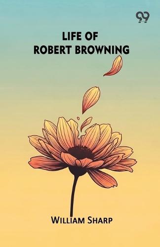 Life Of Robert Browning