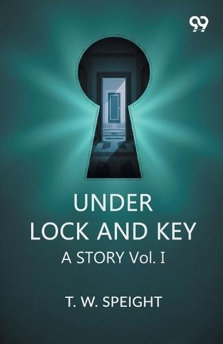 Under Lock And KeyA Story Vol. I (Edition1)
