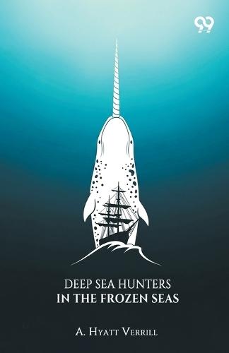 Deep Sea Hunters In The Frozen Seas (Edition1)