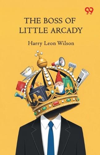 The Boss Of Little Arcady (Edition1)