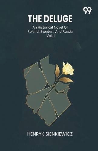The DelugeAn Historical Novel Of Poland, Sweden, And Russia Vol. I (Edition1)