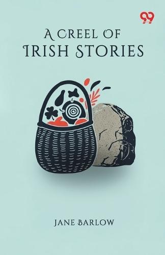 A Creel Of Irish Stories (Edition1)
