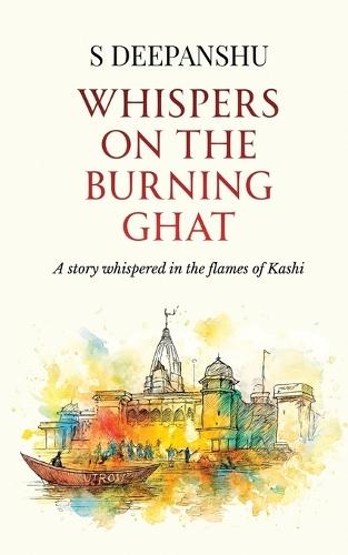 Whispers on the Burning Ghat