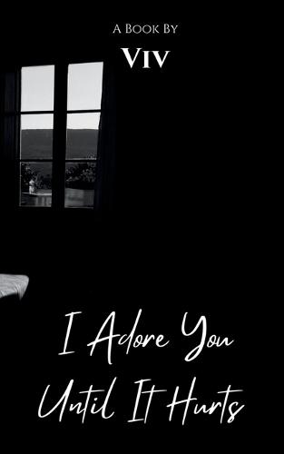 I adore you until it hurts