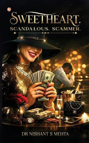 Sweetheart. Scandalous. Scammer.