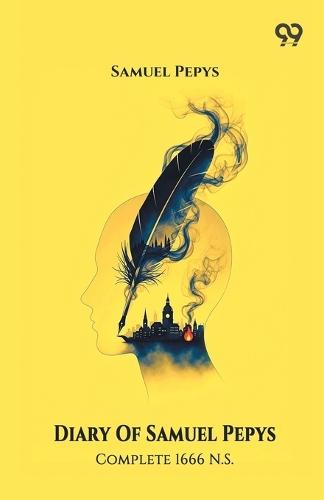 Diary Of Samuel Pepys Complete 1666 N.S