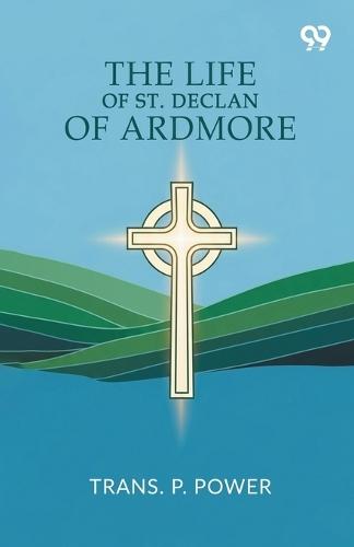 The Life Of St. Declan Of Ardmore