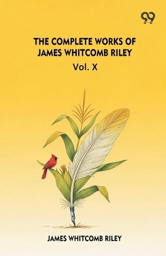 The Complete Works Of James Whitcomb Riley Vol. X