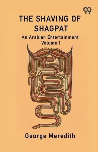 The Shaving Of Shagpat An Arabian Entertainment Volume 1