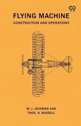 Flying Machine Construction And Operation