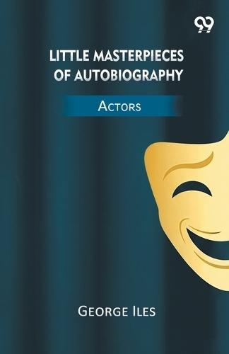 Little Masterpieces Of Autobiography Actors